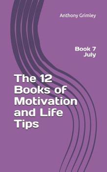 Paperback The 12 Books of Motivation and Life Tips: Book 7 July Book