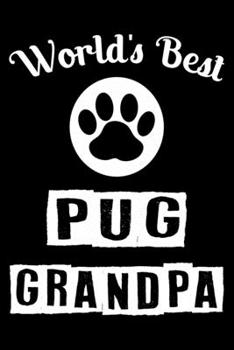 World's Best Pug Grandpa: Cute Pug Lined journal Notebook, Great Accessories & Gift Idea for Pug Owner & Lover. Lined journal Notebook With An Inspirational Quote.