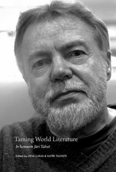 Paperback Taming World Literature: In Honorem Juri Talvet [French] Book