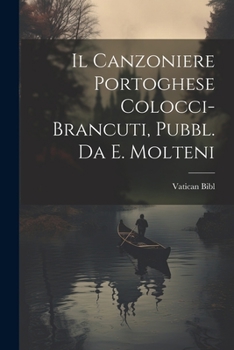 Paperback Il Canzoniere Portoghese Colocci-Brancuti, Pubbl. Da E. Molteni [Italian] Book