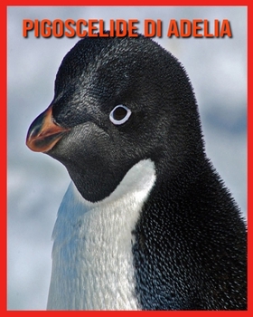 Pigoscelide di Adelia: Libro per bambini con fatti divertenti e foto incredibili