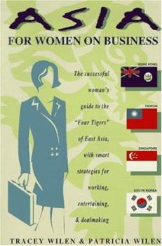 Paperback Asia for Women on Business: Hong Kong, Taiwan, Singapore, and South Korea Book