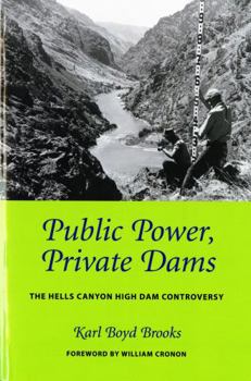 Public Power, Private Dams: The Hells Canyon High Dam Controversy (Weyerhaeuser Environmental Books) - Book  of the Weyerhaeuser Environmental Books