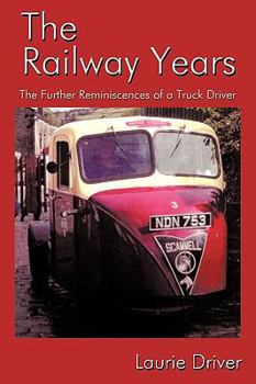 Paperback The Railway Years: The Further Reminiscences of a Truck Driver Book