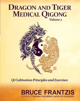 Paperback Dragon and Tiger Medical Qigong Volume 2: Qi Cultivation Principles and Exercises Book