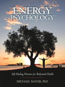 Paperback Energy Psychology: Self-Healing Practices for Bodymind Health Book