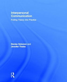 Hardcover Interpersonal Communication: Putting Theory Into Practice Book