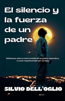Paperback El silencio y las fuerza de un padre [Spanish] Book