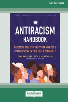 Paperback The Antiracism Handbook: Practical Tools to Shift Your Mindset and Uproot Racism in Your Life and Community [Large Print 16 Pt Edition] Book