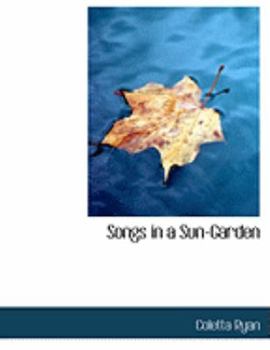 Paperback Songs in a Sun-Garden [Large Print] Book