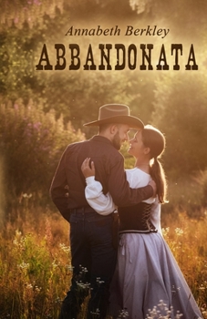 Abbandonata: (Romanzo western romantico) (Coraggiosa) (Italian Edition)