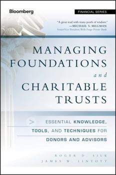 Hardcover Managing Foundations and Charitable Trusts: Essential Knowledge, Tools, and Techniques for Donors and Advisors Book