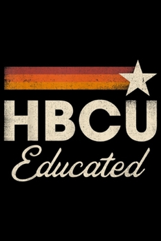 HBCU Educated: HBCU Educated HBCU Grad Historical Black College HBCUish  Journal/Notebook Blank Lined Ruled 6x9 100 Pages