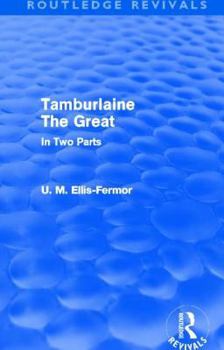 Hardcover Tamburlaine the Great (Routledge Revivals): In Two Parts Book