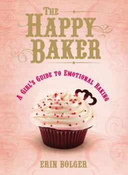 Paperback The Happy Baker: A Girl's Guide to Emotional Baking Book