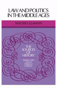 Law and Politics in the Middle Ages: An Introduction to the Sources of Medieval Political Ideas - Book  of the Sources of History
