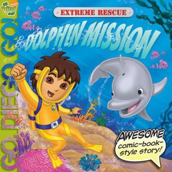 Paperback Extreme Rescue: Dolphin Mission (Go, Diego, Go!) Book