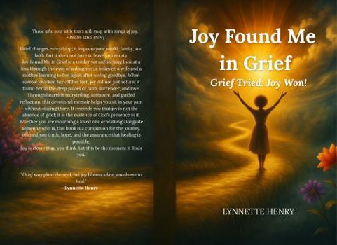 Paperback Joy Found Me in Grief: Grief Tried. Joy Won! Book