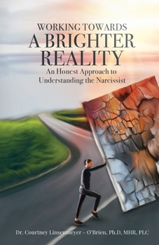 Paperback WORKING TOWARDS A BRIGHTER REALITY - An Honest Approach to Understanding the Narcissist Book