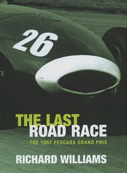 Hardcover The Last Road Race: The 1957 Pescara Grand Prix Book