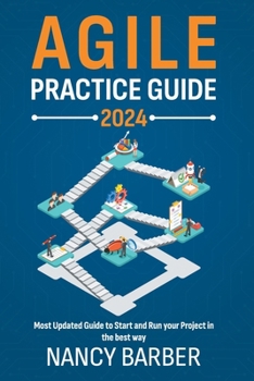 Paperback Agile Practice Guide 2024: The Most Updated Guide to Start and Run your Project in the best way Mastering Agile Project Management Book