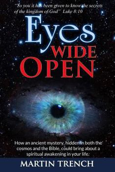 Paperback Eyes Wide Open: How an ancient mystery, hidden in both the cosmos and the Bible, could bring about a spiritual awakening in your life Book