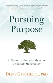 Paperback Pursuing Purpose: A Guide To Finding Meaning Through Meditation Book
