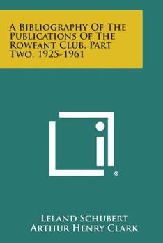 A Bibliography of the Publications of the Rowfant Club, Part Two, 1925-1961