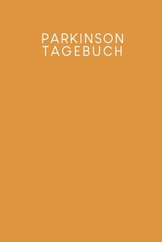 Parkinson Tagebuch: Ein Tagebuch für Parkinson Patienten | Motiv: Senfgelb (German Edition)