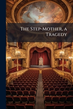 Paperback The Step-Mother, a Tragedy: By the Earl of Carlisle, Book