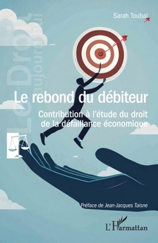 Paperback Le rebond du débiteur: Contribution à l'étude du droit de la défaillance économique [French] Book