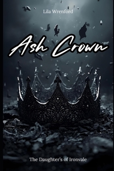 Paperback Ash Crown: She doesn't want the crown. She wants the fire. Book
