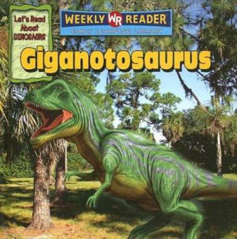 Giganotosaurus/Gigantosaurio (Let's Read About Dinosaurs/ Conozcamos a Los Dinosaurios) - Book  of the Let's Read About Dinosaurs / Conozcamos a los Dinosaurios