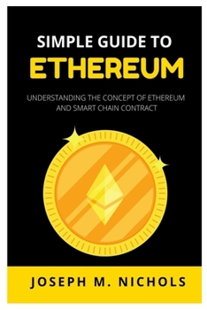 Paperback Simple Guide to Ethereum: Understanding the concept of Ethereum and Smart Chain Contract Book