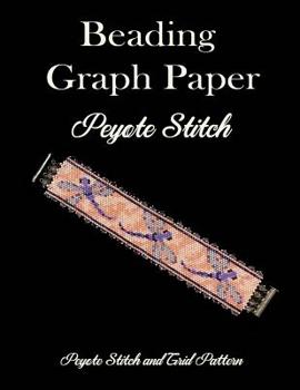 Paperback Beading Graph Paper Peyote Stitch Peyote Stitch and Brick Pattern: Grid Paper for Small Projects Book