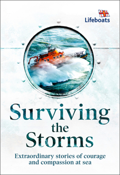 Hardcover Surviving the Storms: Extraordinary Stories of Courage and Compassion at Sea Book