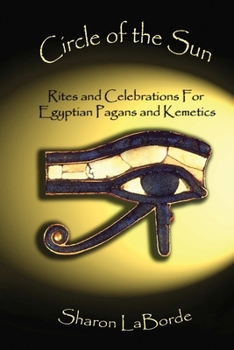 Paperback Circle of the Sun: Rites and Celebrations for Egyptian Pagans and Kemetics Book