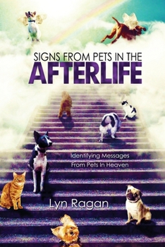 Paperback Signs From Pets In The Afterlife: Identifying Messages From Pets In Heaven Book