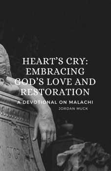 Paperback Heart's Cry - Embracing God's Love and Restoration: A Devotional on Malachi Book