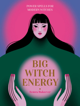 Hardcover Big Witch Energy: Power Spells for Modern Witches Book