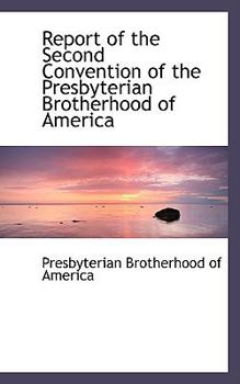 Paperback Report of the Second Convention of the Presbyterian Brotherhood of America Book