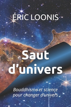 Paperback Saut d'univers: Bouddhisme et science pour changer d'univers [French] Book