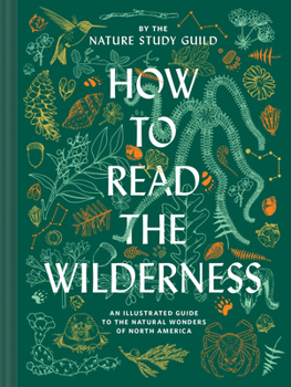 Hardcover How to Read the Wilderness: An Illustrated Guide to the Natural Wonders of North America Book