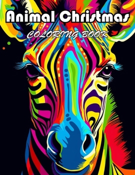 Animal Christmas Coloring Book: 100+ Fun And Easy Coloring Pages