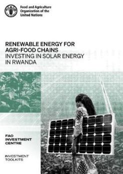 Paperback Renewable Energy for Agrifood Chains: Investing in Solar Energy in Rwanda Book