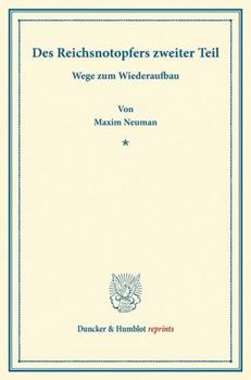 Des Reichsnotopfers Zweiter Teil: Wege Zum Wiederaufbau