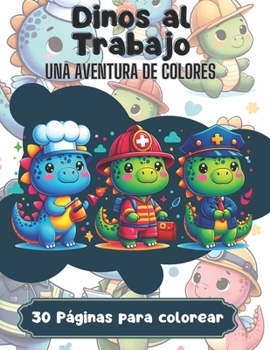 Paperback Dinos al Trabajo: Una Aventura de Colores [Spanish] Book