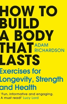 Paperback How to Build a Body That Lasts: Exercises for Longevity, Strength and Health Book
