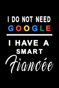 I do not need google i have a smart fiancée: Notebook graph paper 120 pages 6x9 perfect as math book, sketchbook, workbook and diary Present for your Fiancée