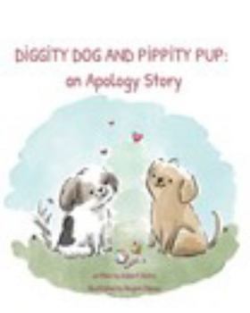 Paperback Diggity Dog and Pippity Pup: An Apology Story Book